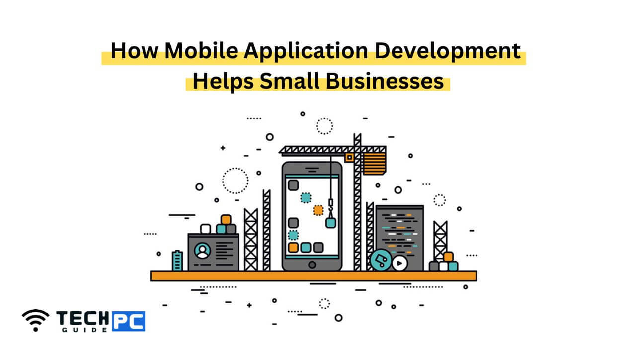 How Mobile Application Development Helps Small Businesses