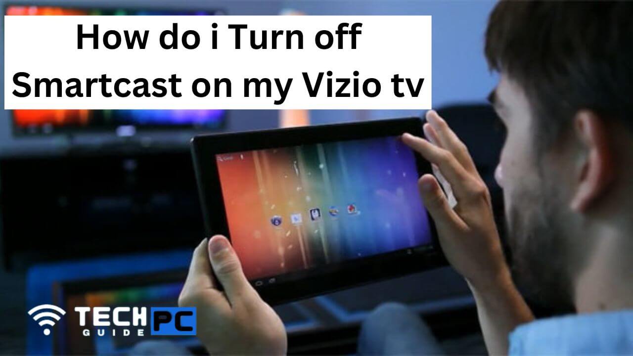 How do I Turn Off SmartCast on my Vizio TV