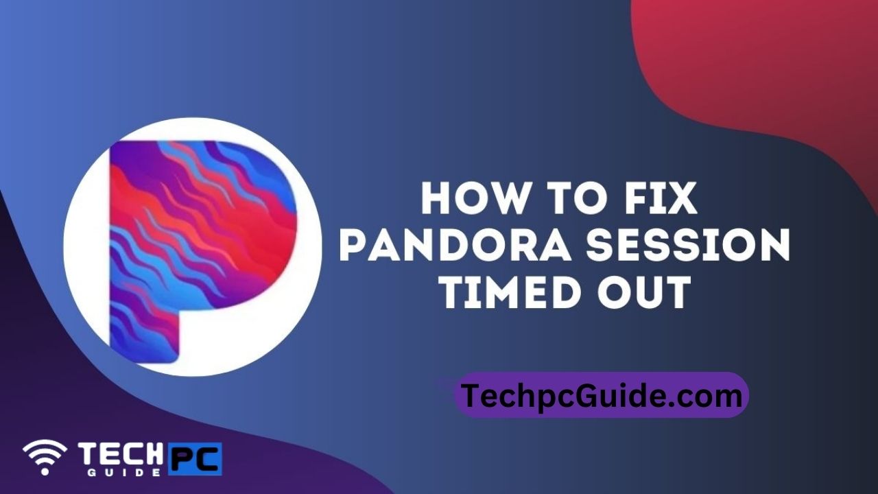 How to Fix your Pandora Session Timed Out