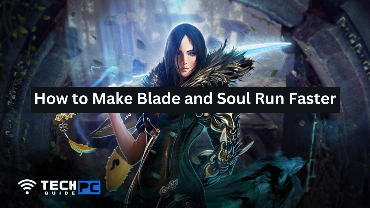 How to Make Blade and Soul Run Faster
