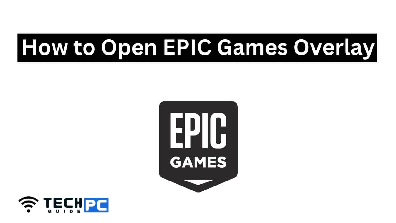 How to Open Epic Games Overlay