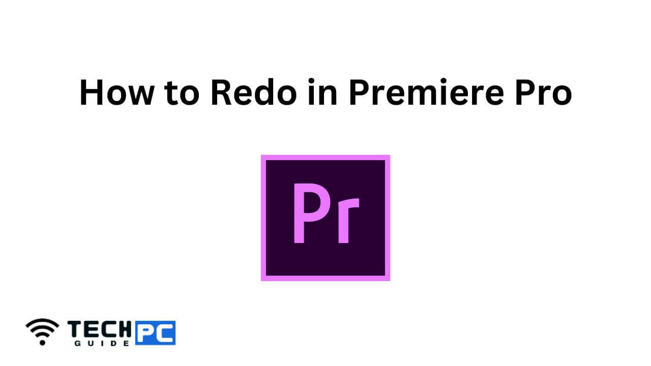 How to Redo in Premiere Pro
