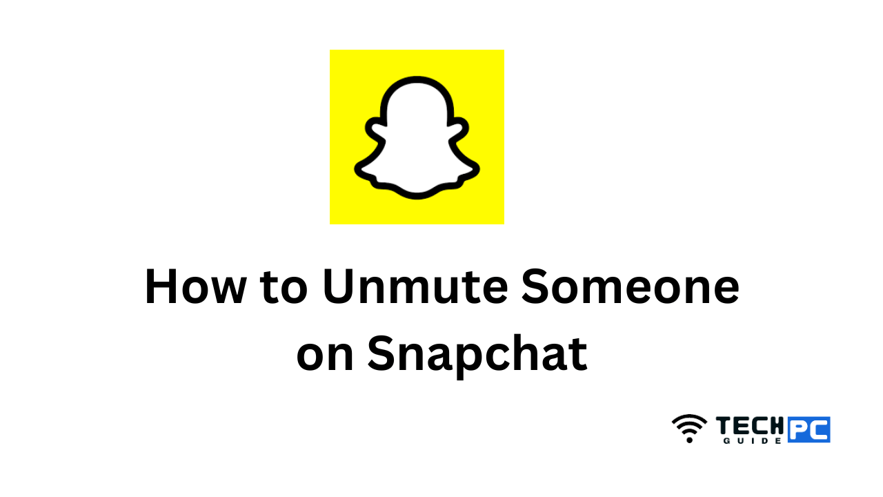 How to Unmute Someone on Snapchat