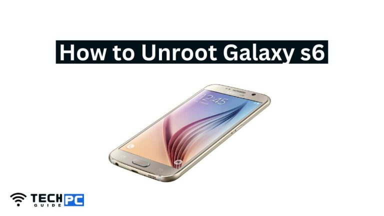 How to Unroot Galaxy s6 [Step-by-step Guide 2023]