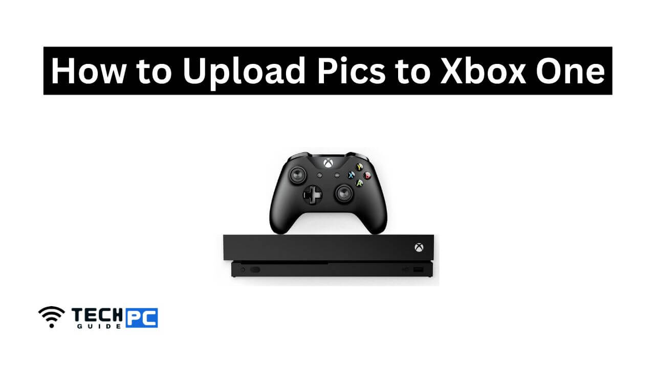 How to Upload Pics to Xbox One