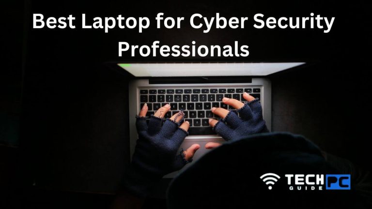 10 Best Laptop for Cyber Security Professionals – 2023 Buyer’s Guide