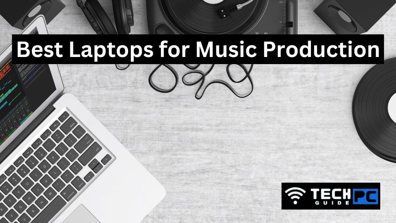 Best Laptops for Music Production